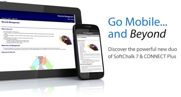 Go Mobile and Beyond. Discover the powerful new duo of SoftChalk 7 and CONNECT Plus
