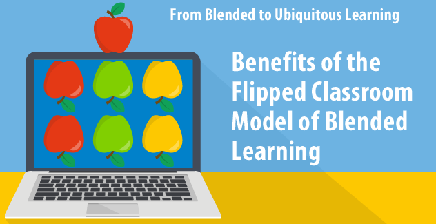 Benefits Of The Flipped Classroom Model Of Blended Learning